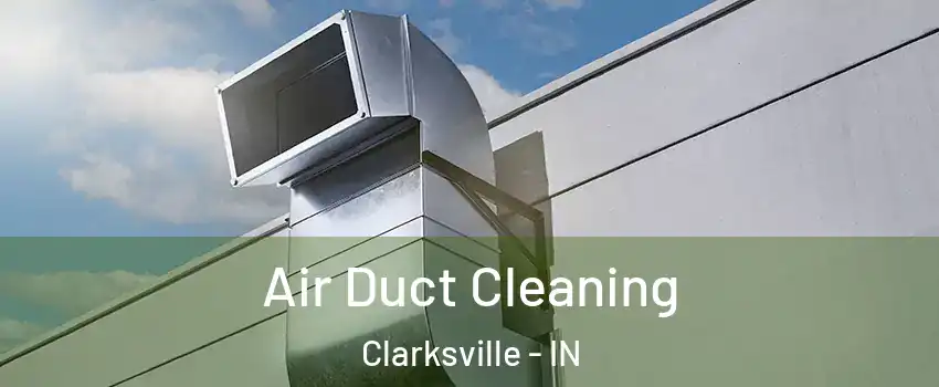  Air Duct Cleaning Clarksville - IN