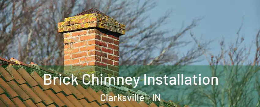 Brick Chimney Installation Clarksville - IN