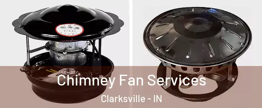  Chimney Fan Services Clarksville - IN