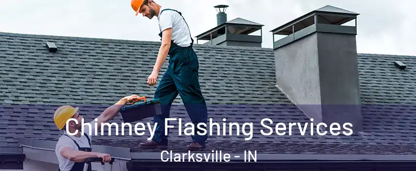  Chimney Flashing Services Clarksville - IN