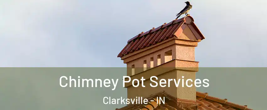  Chimney Pot Services Clarksville - IN