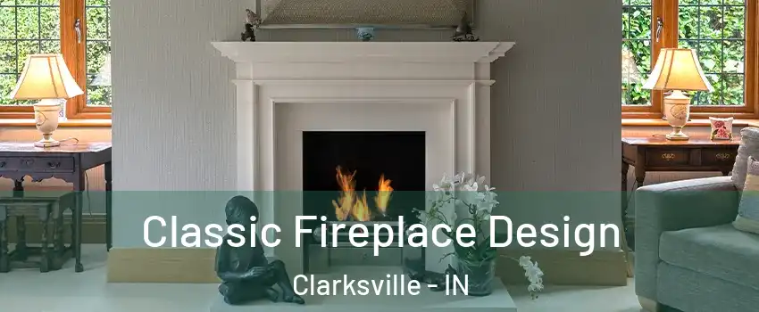  Classic Fireplace Design Clarksville - IN
