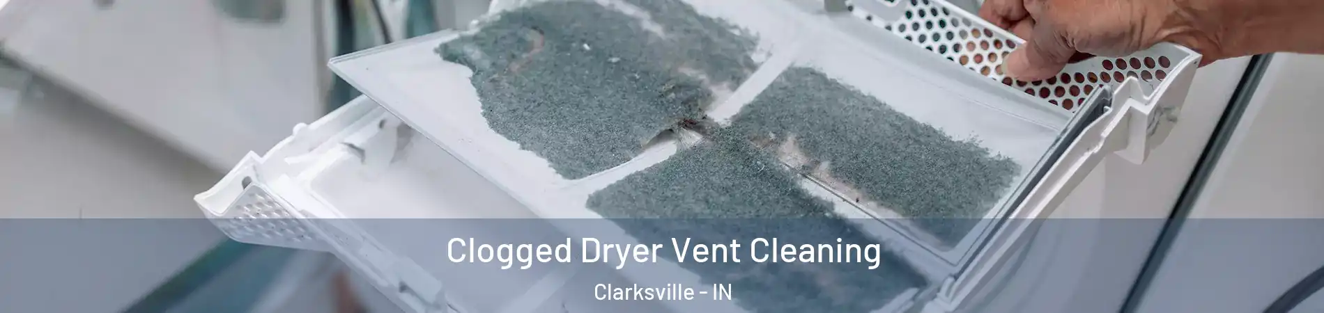  Clogged Dryer Vent Cleaning Clarksville - IN