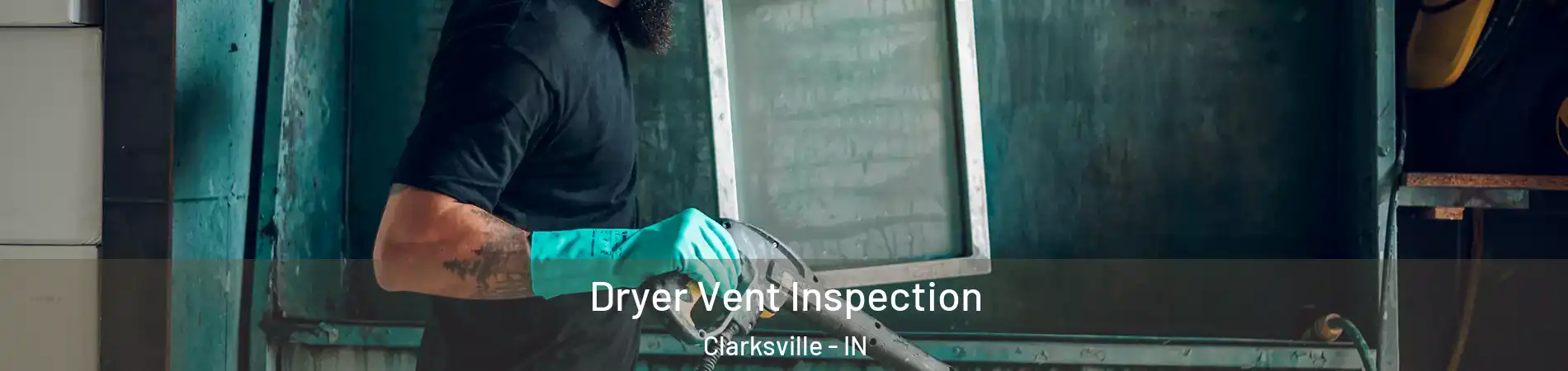  Dryer Vent Inspection Clarksville - IN