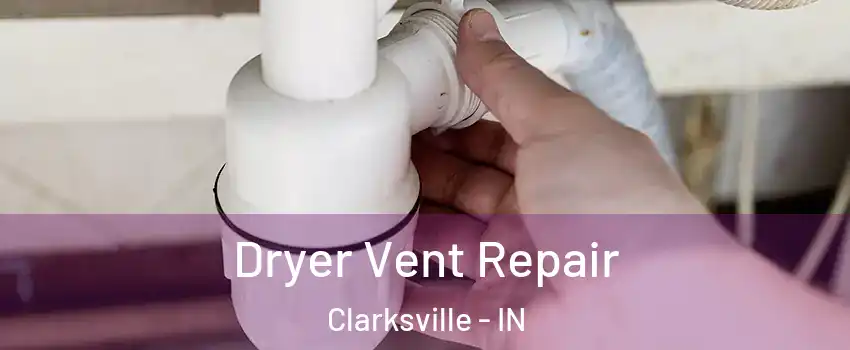  Dryer Vent Repair Clarksville - IN