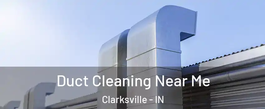  Duct Cleaning Near Me Clarksville - IN