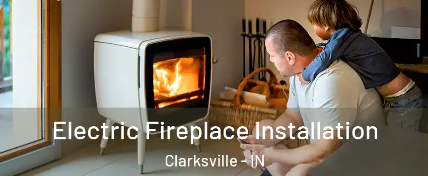  Electric Fireplace Installation Clarksville - IN