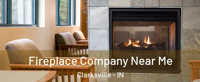  Fireplace Company Near Me Clarksville - IN