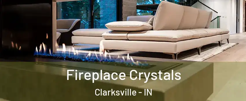 Fireplace Crystals Clarksville - IN