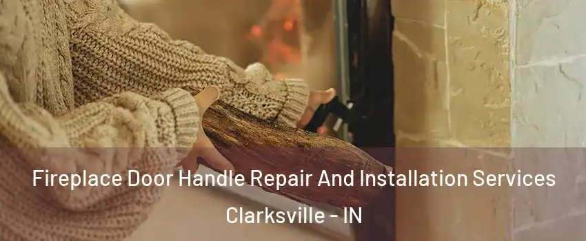  Fireplace Door Handle Repair And Installation Services Clarksville - IN