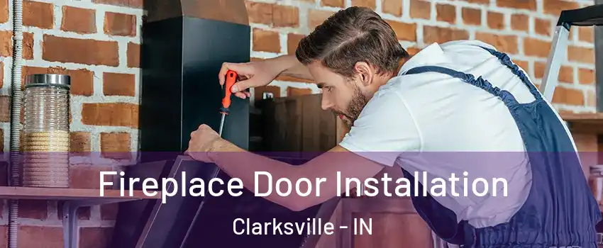  Fireplace Door Installation Clarksville - IN