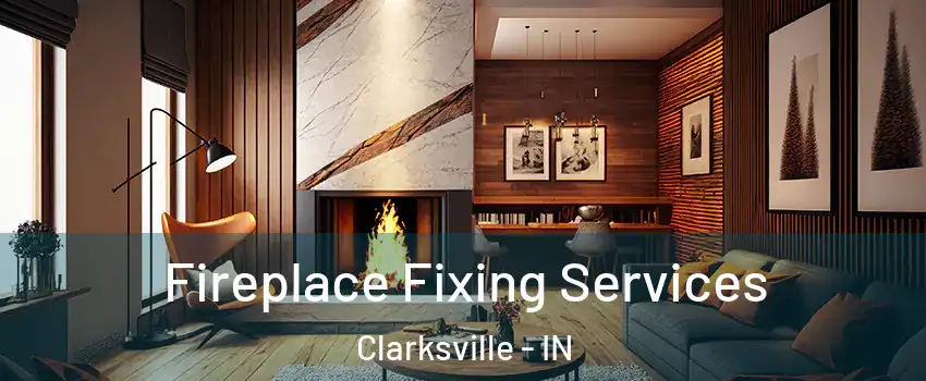  Fireplace Fixing Services Clarksville - IN