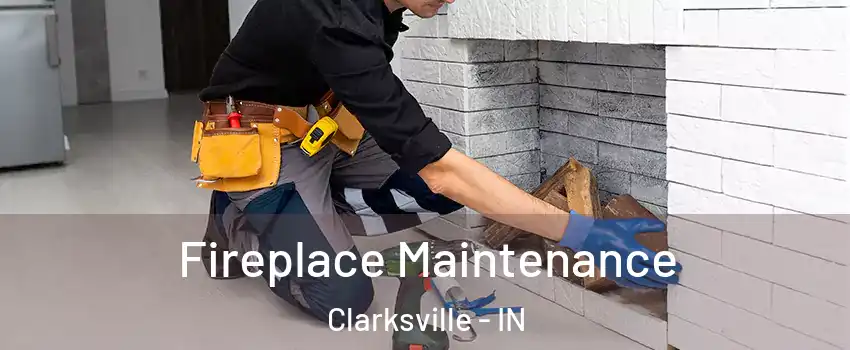  Fireplace Maintenance Clarksville - IN