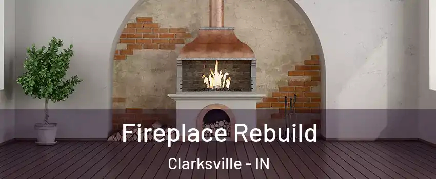  Fireplace Rebuild Clarksville - IN