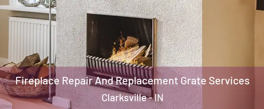  Fireplace Repair And Replacement Grate Services Clarksville - IN