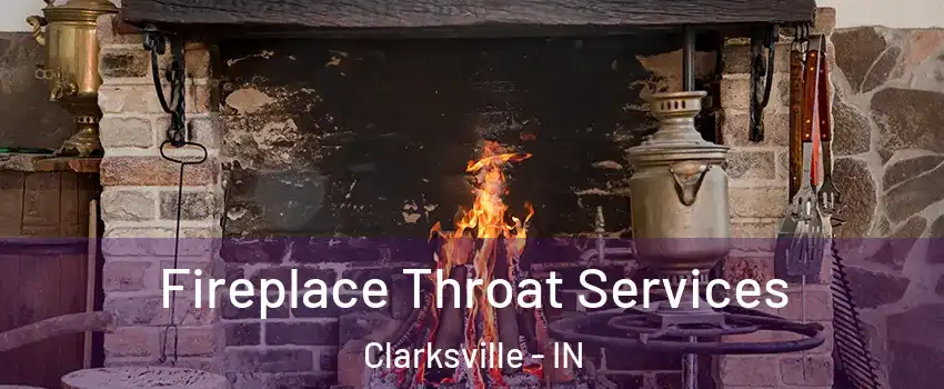  Fireplace Throat Services Clarksville - IN