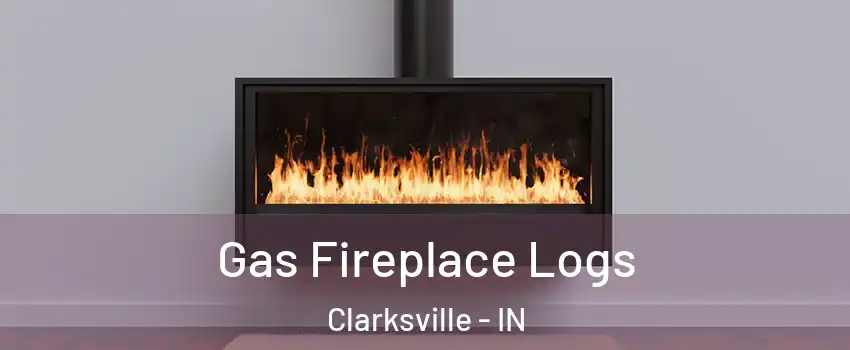  Gas Fireplace Logs Clarksville - IN