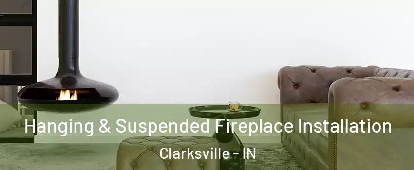  Hanging & Suspended Fireplace Installation Clarksville - IN
