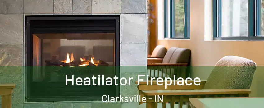  Heatilator Fireplace Clarksville - IN