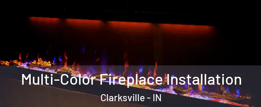  Multi-Color Fireplace Installation Clarksville - IN
