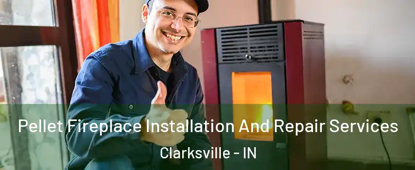  Pellet Fireplace Installation And Repair Services Clarksville - IN