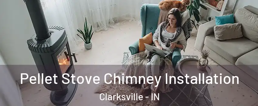  Pellet Stove Chimney Installation Clarksville - IN