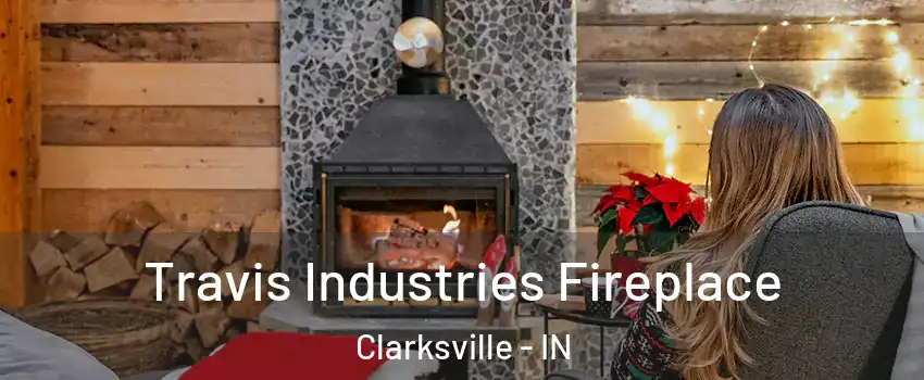  Travis Industries Fireplace Clarksville - IN