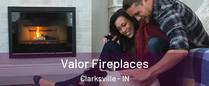  Valor Fireplaces Clarksville - IN
