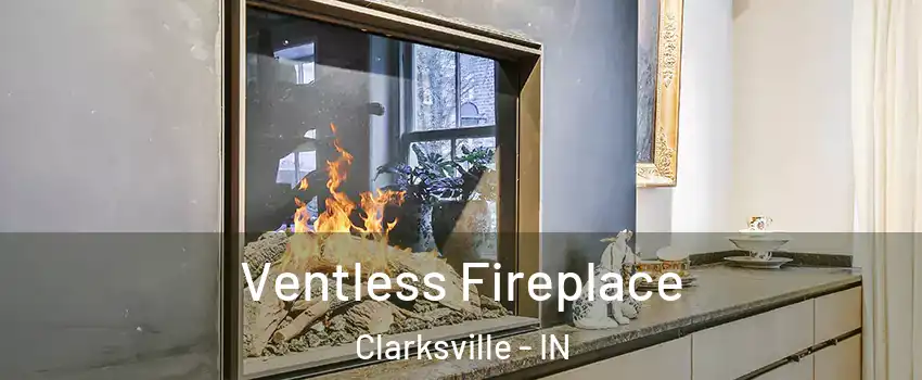  Ventless Fireplace Clarksville - IN