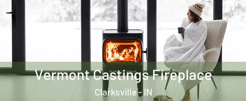  Vermont Castings Fireplace Clarksville - IN