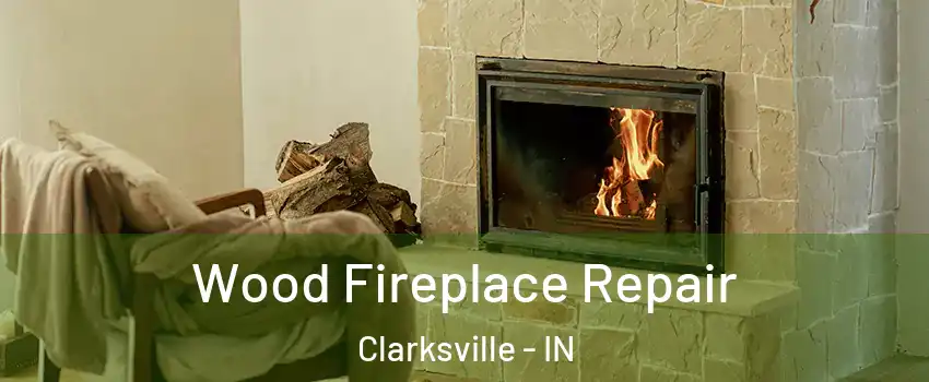  Wood Fireplace Repair Clarksville - IN