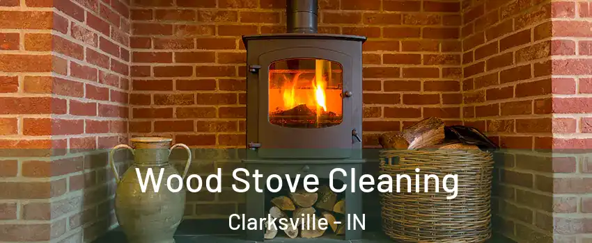  Wood Stove Cleaning Clarksville - IN