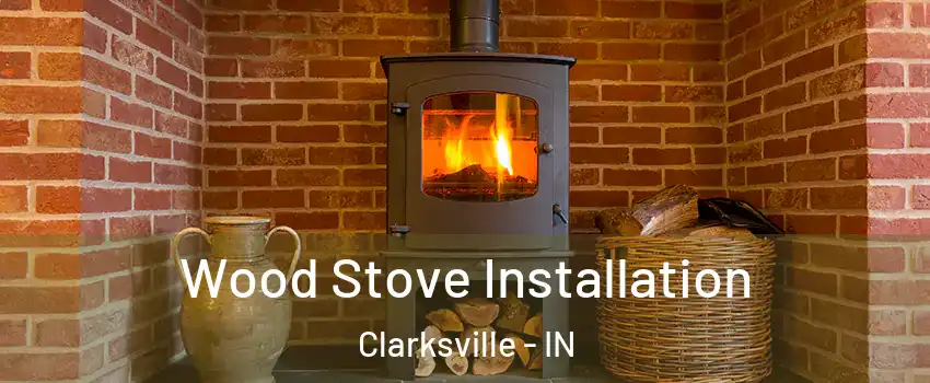  Wood Stove Installation Clarksville - IN